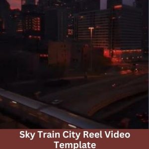 Sky Train Reel Video Template